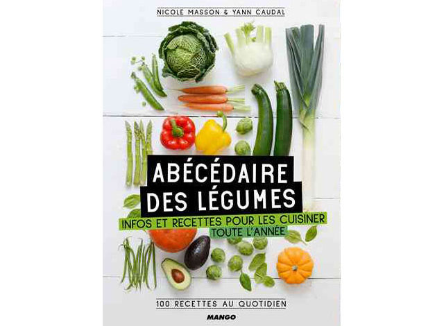 Abécédaire des légumes - Infos et recettes pour les cuisiner toute l'année