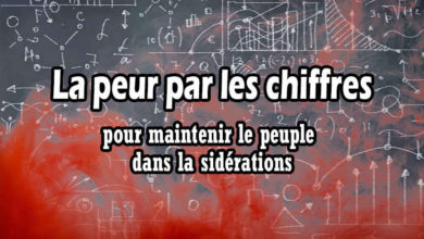 La peur par les chiffre pour maintenir le peuple dans la sidérations